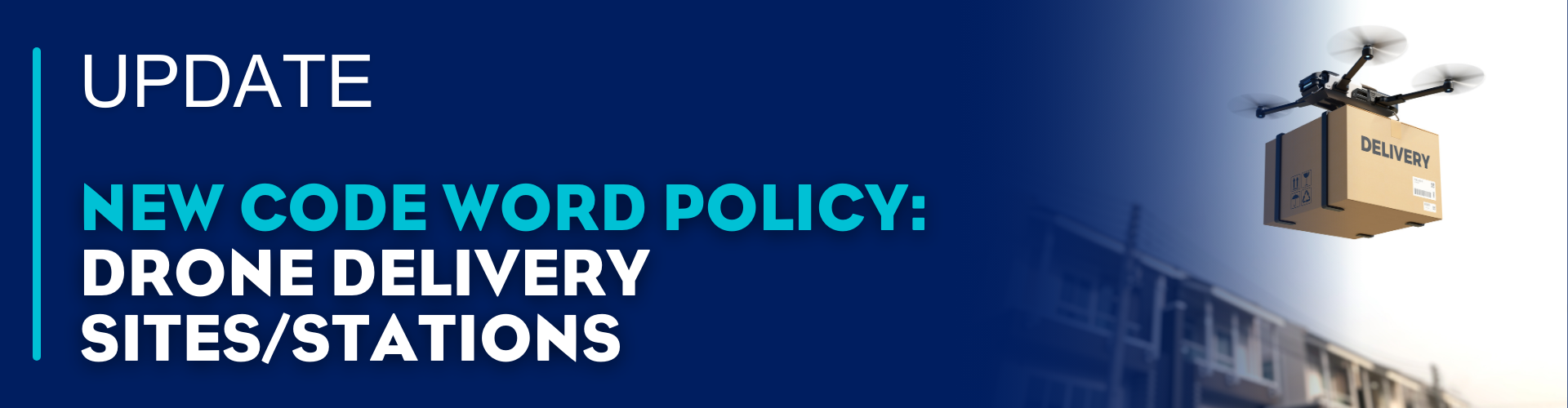 New Code Word Policy for Drone Delivery Sites/Stations 