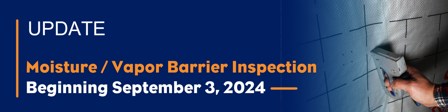 Structural Inspections will begin enforcing Moisture/Vapor Barrier Inspection.