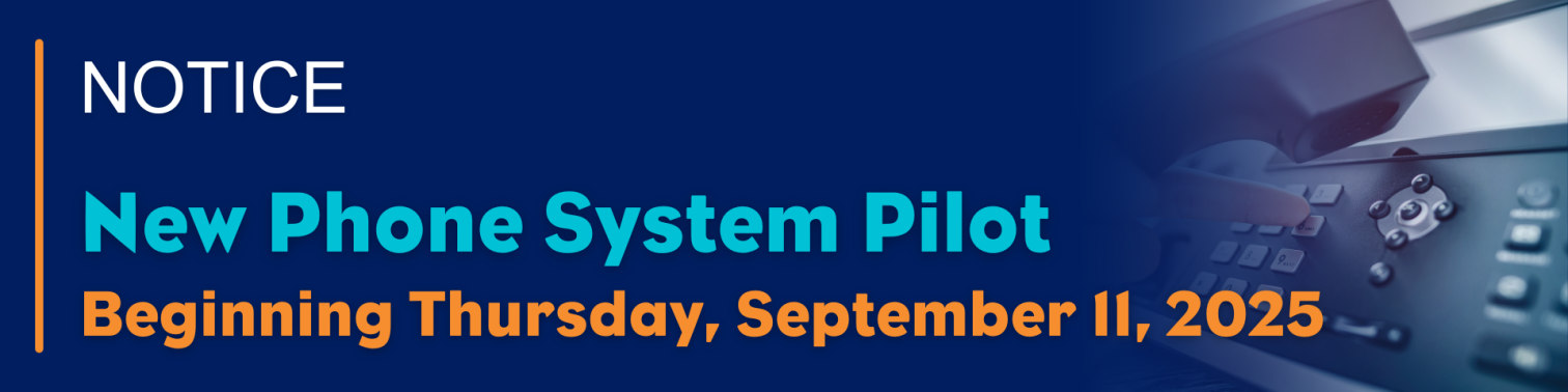 Notice: New Phone System Pilot – September 11, 2025